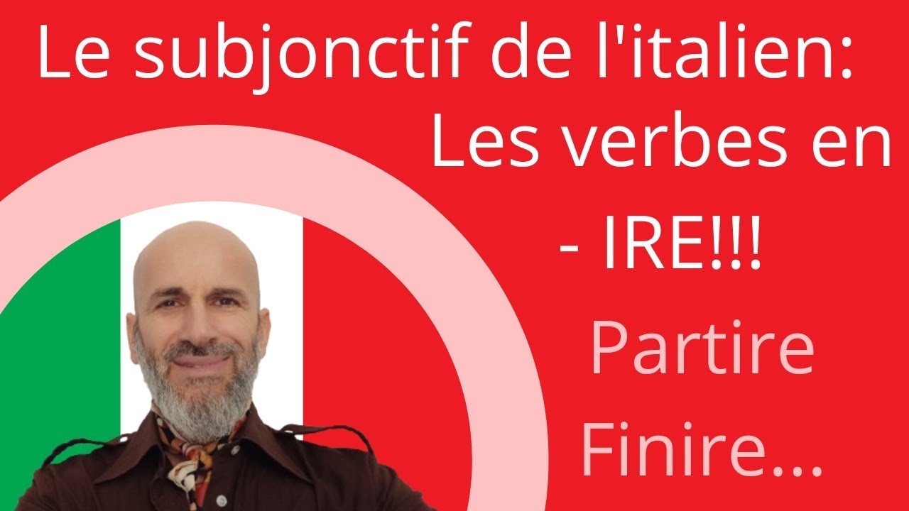 Le subjonctif italien : les verbes en- IRE!!!