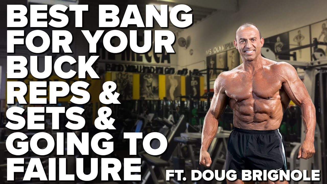 Best Bang For Your Gym Buck | Reps & Sets | Is Going To Failure Worth It? ft. Doug Brignole
