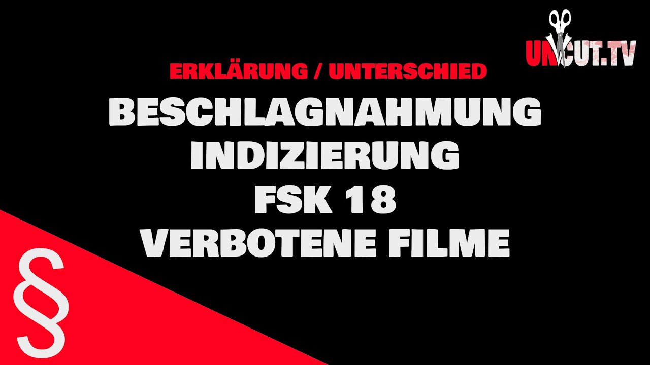 Film INDIZIERUNG, BESCHLAGNAHMUNG, FSK18 Unterschiede einfach erkl&auml;rt. Gibt es auch verbotene Filme