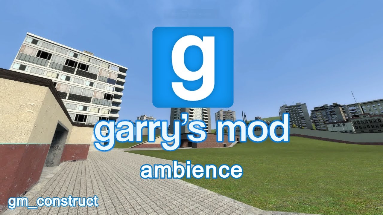 gm_construct - Garry's Mod ambience