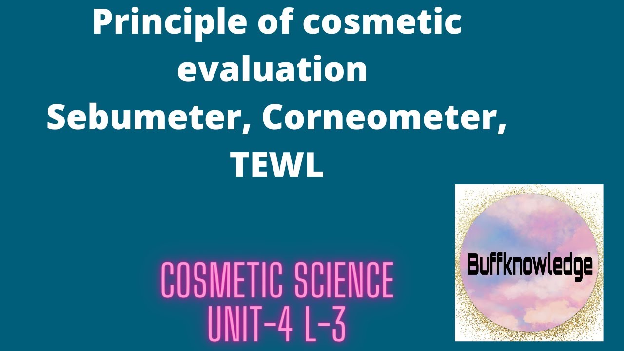 Principle of cosmetics evaluation ! Sebumeter, Corneometer, TELW, ! Unit 4 L-3 ! #cosmeticscience