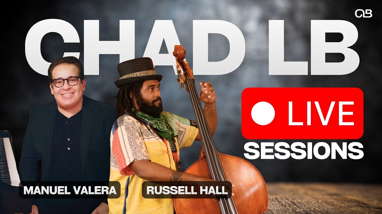 Chad LB Live Sessions: Feat. Manuel Valera, Russell Hall, Evan Hyde
