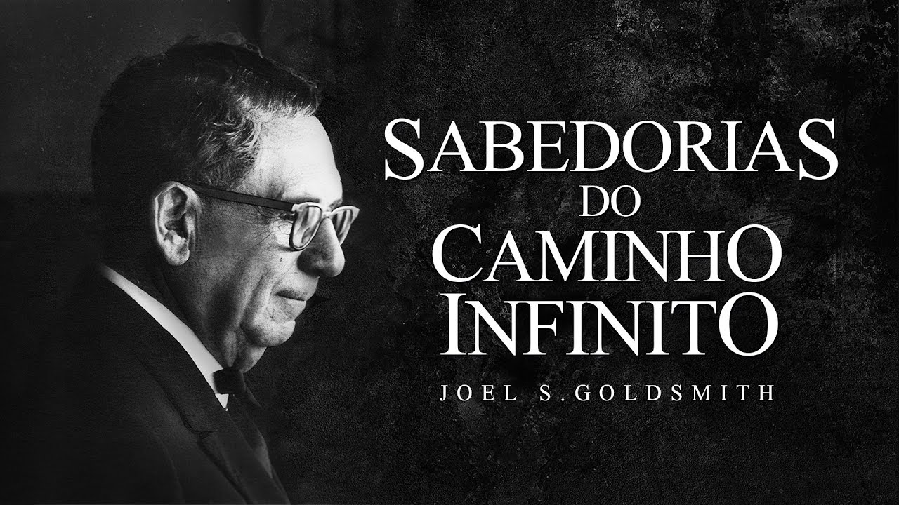 Joel Goldsmith - Sabedorias do Caminho Infinito