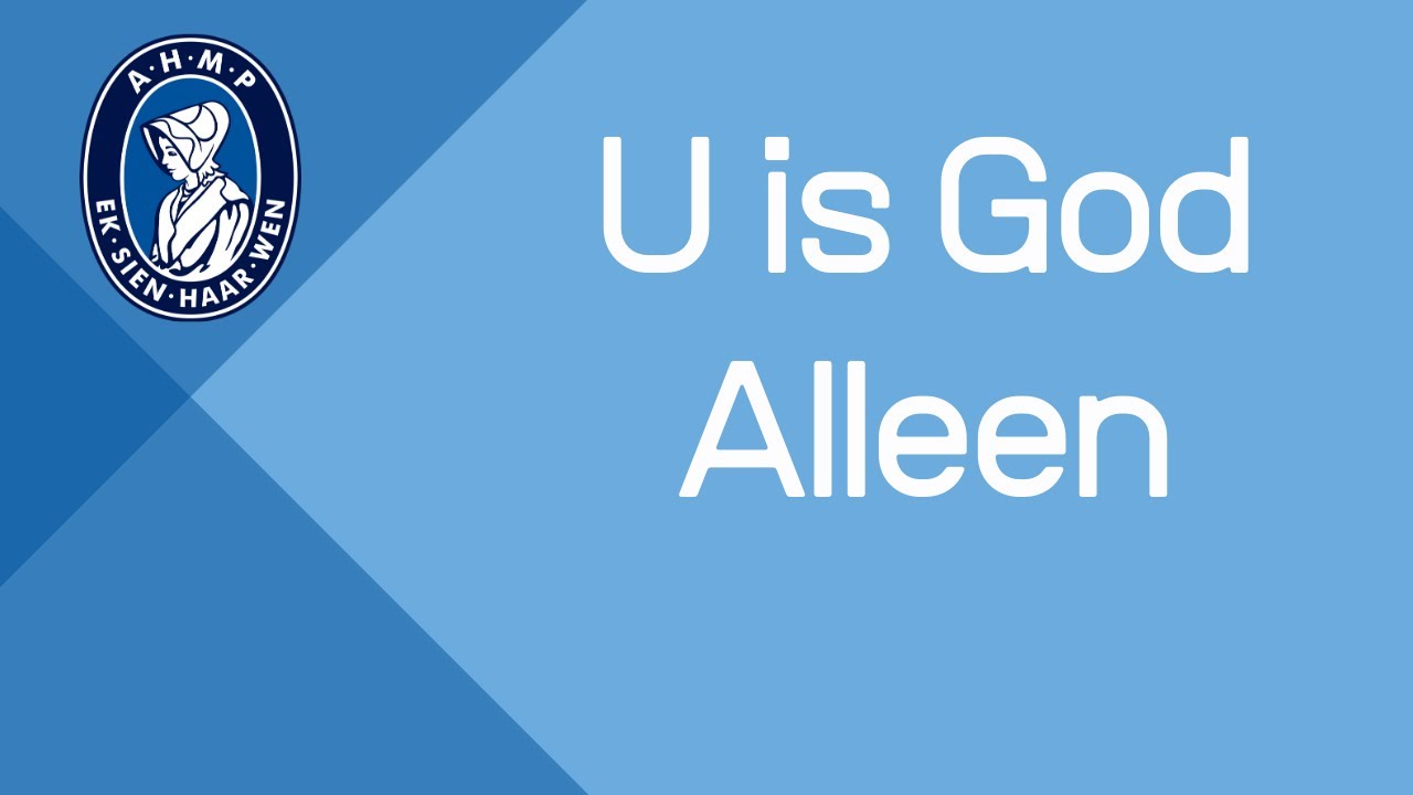 U is God Alleen