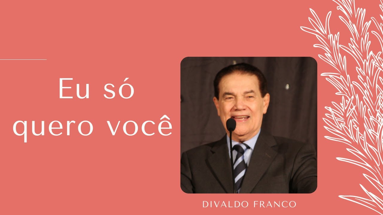 Eu só quero você - Divaldo Franco
