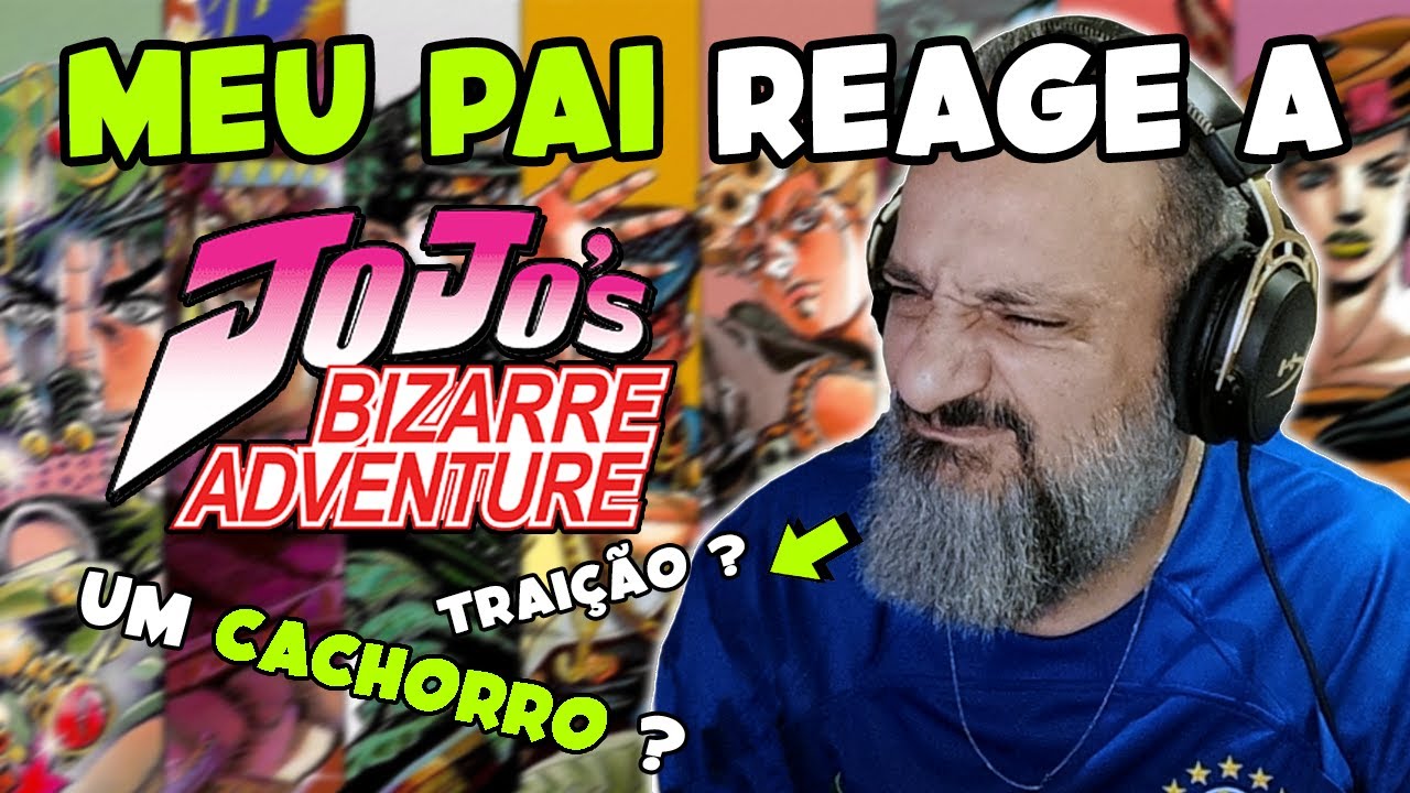 REACT JOJO OPENING 1-10 | MEU PAI reagindo a JoJo's Bizarre Adventure