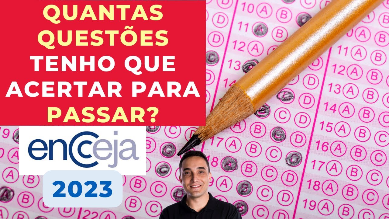 QUANTAS QUEST&Otilde;ES TENHO QUE ACERTAR PARA PASSAR? - ENCCEJA 2023