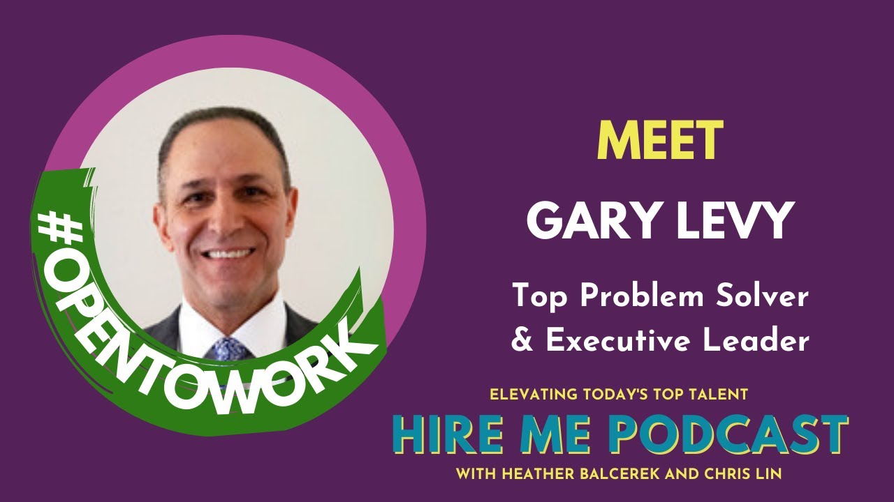 Hire Me - Gary Levy - Top Problem Solver & Executive Leader