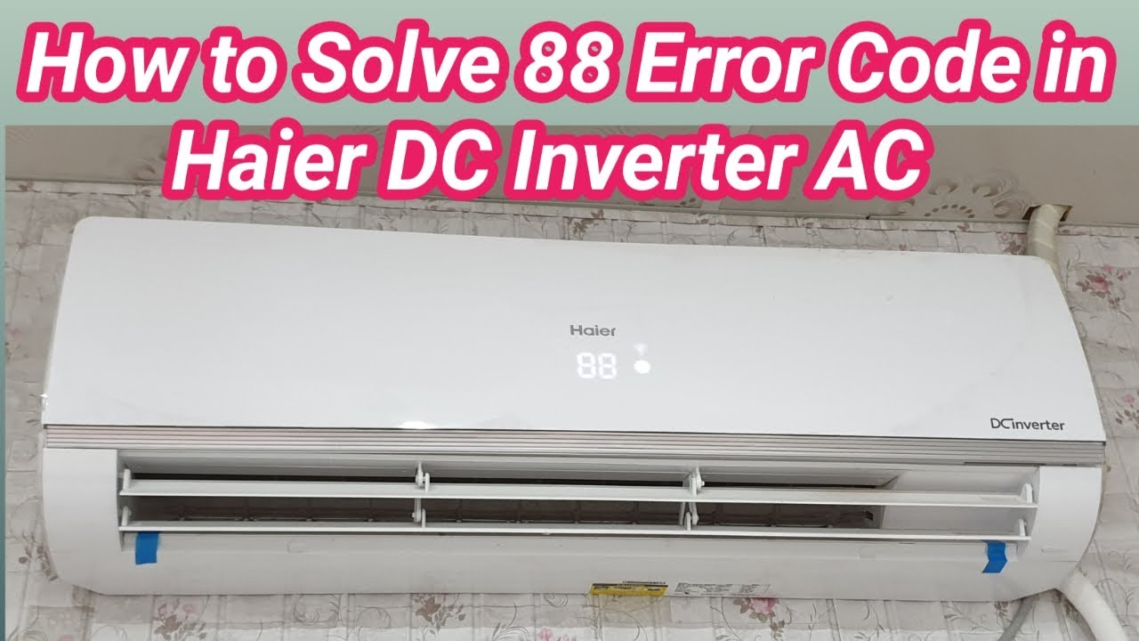 How to solve 88 Error in Haier Inverter Air Conditioner