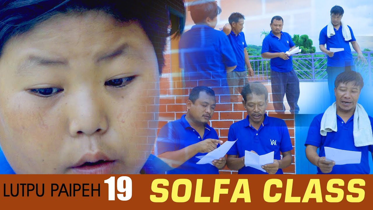 Lutpu Paipeh || Solfa Class || Episode 19