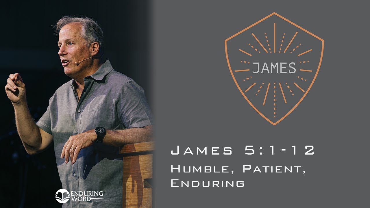 Humble, Patient, Enduring - James 5:1-12