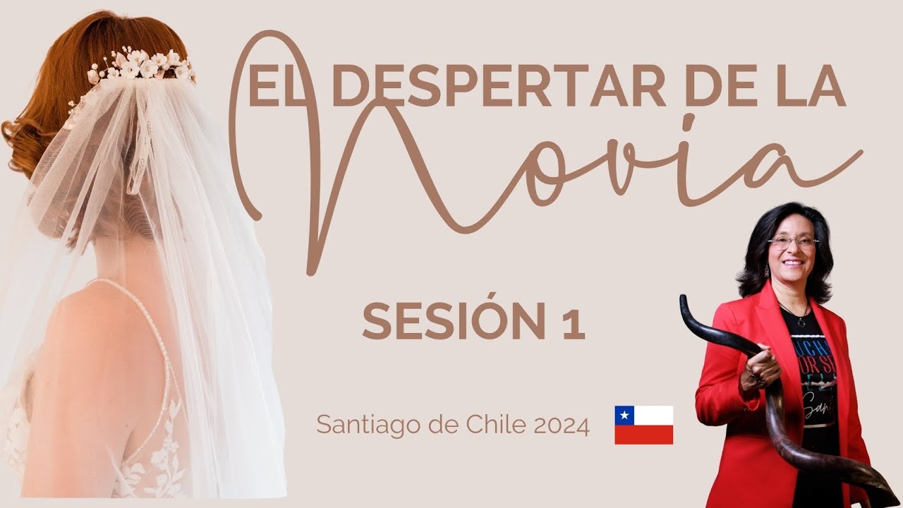 El Despertar de la Novia - Conferencia Sesi&oacute;n 1 (Chile 2024)