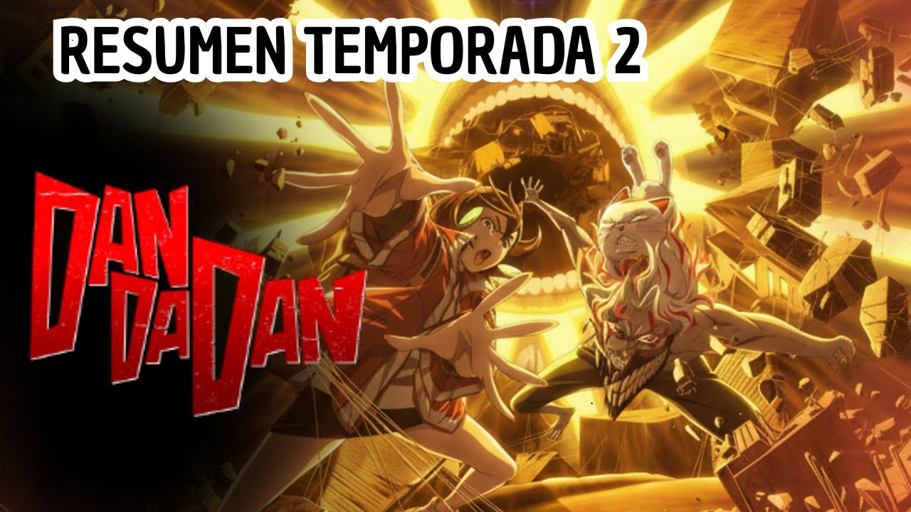 DAN DA DAN | TEMPORADA 2 | RESUMEN ANIME