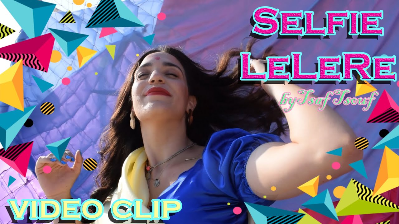 Selfie LeLeRe (video clip) - Τσαφ Τσουφ - B' Περίοδος 2021