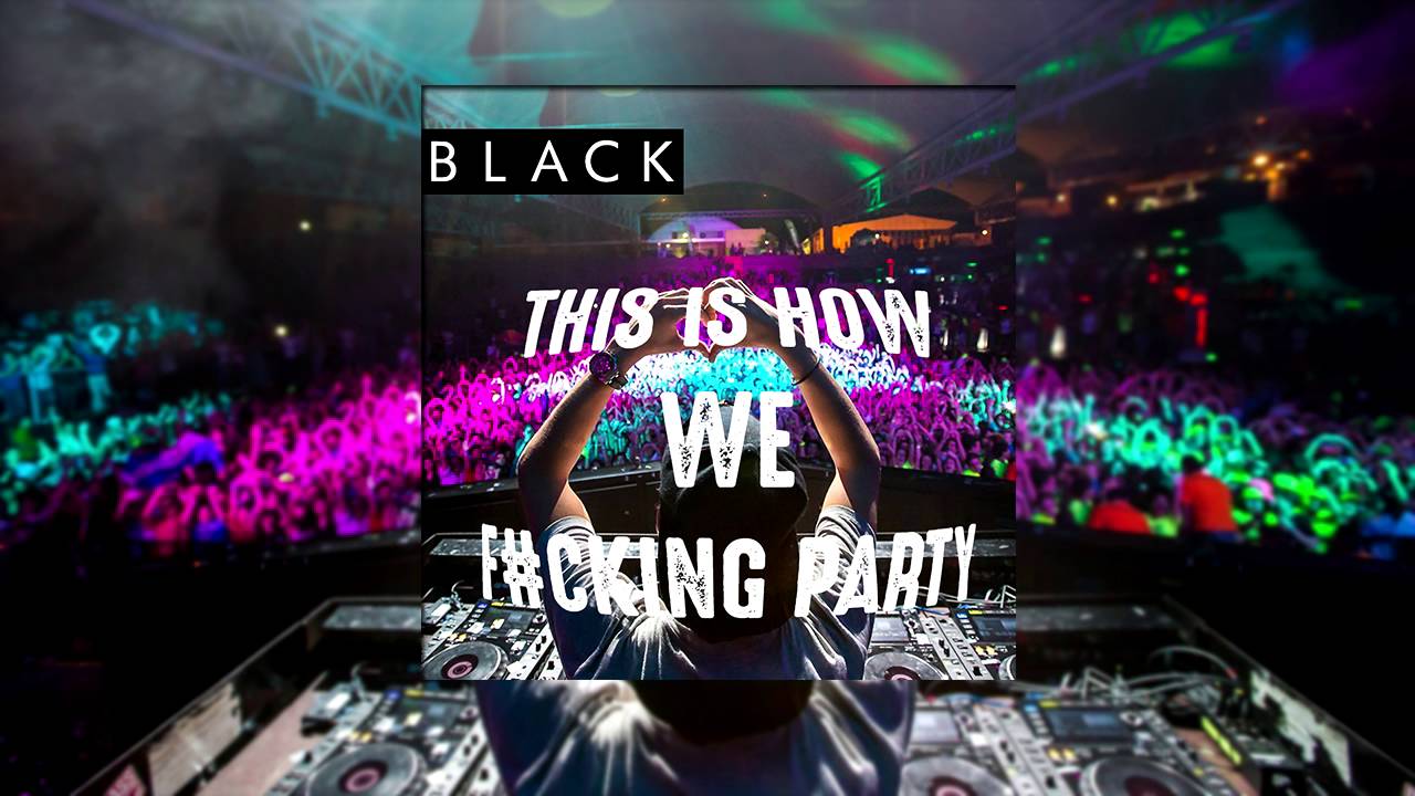 THIS IS HOW WE F#CKING PARTY - BL&Lambda;CK