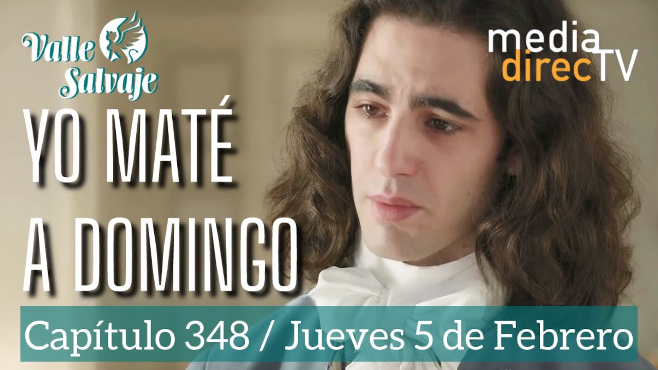 🔵 Capítulo 348 Valle Salvaje AVANCE / Yo maté a Domingo