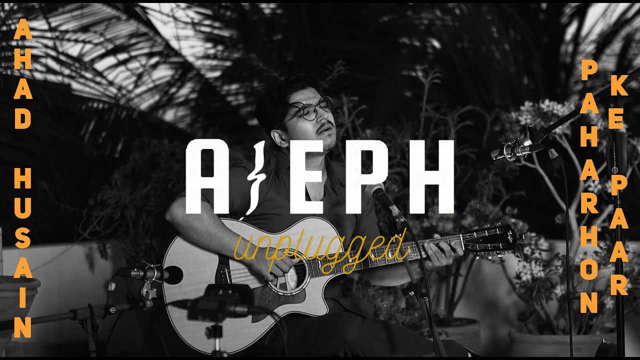 PAHARHON KE PAAR | Ahad Husain | Aleph Unplugged