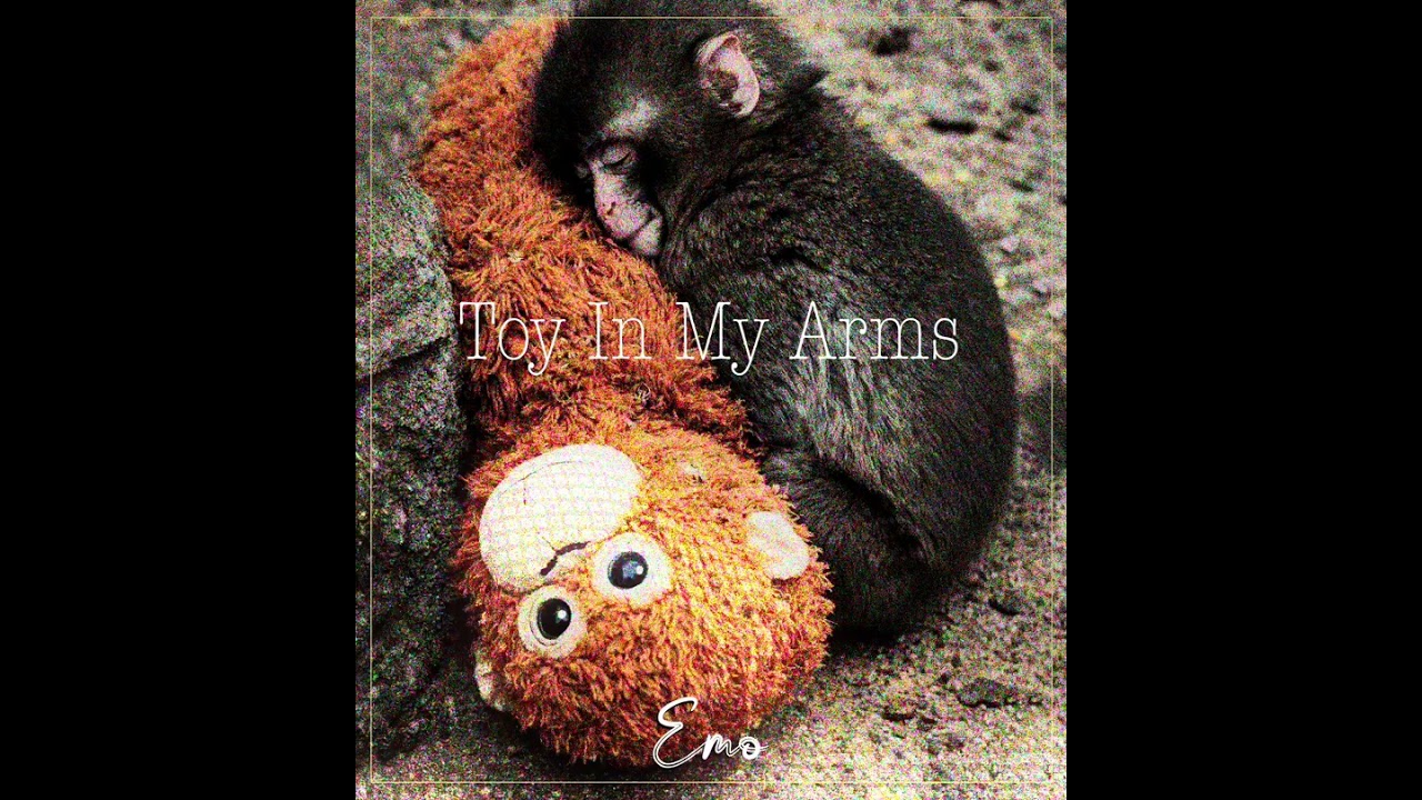 Toy In My Arms - Emo