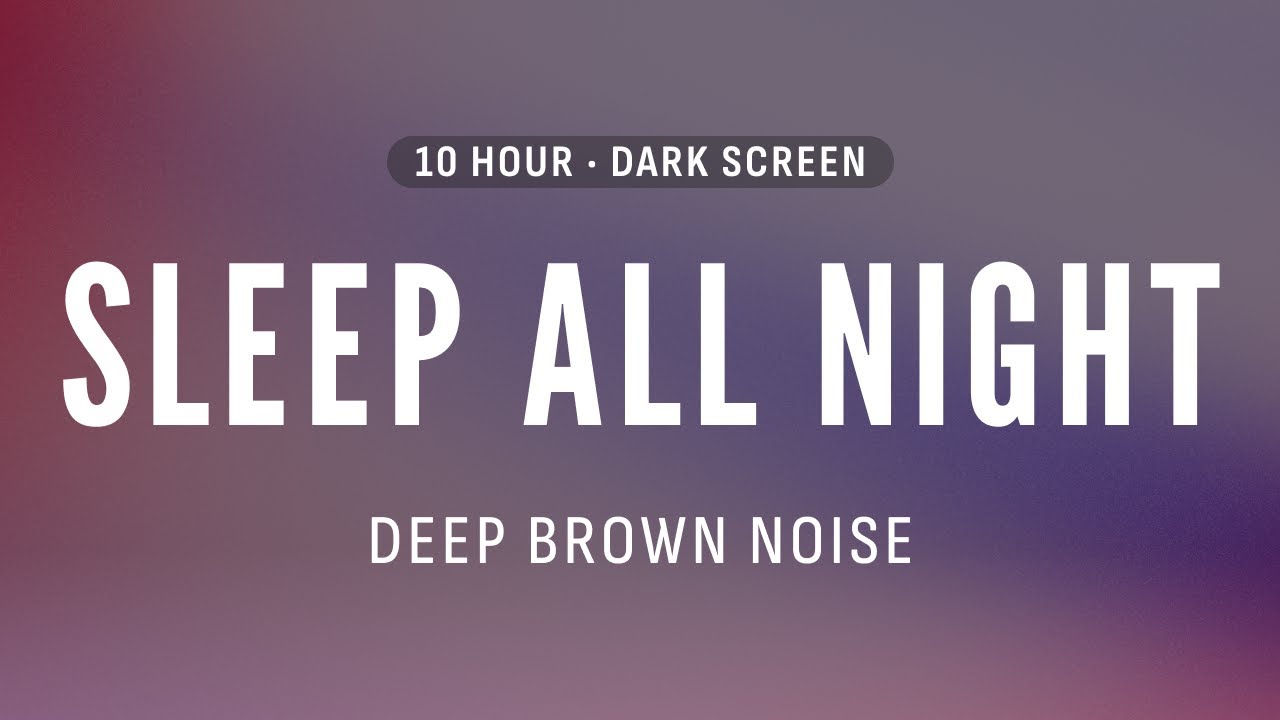 Deep Brown Noise for Sleeping Through the Night | 10 Hours (Black Screen)