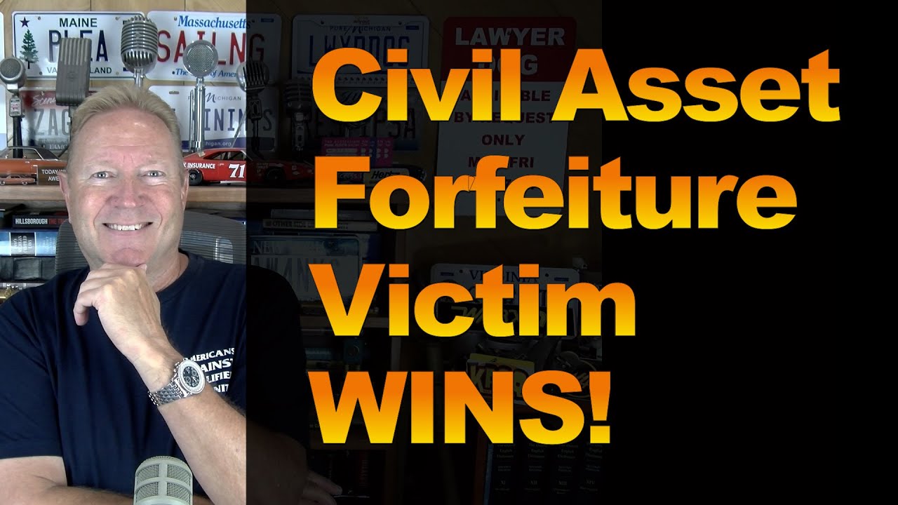 Civil Asset Forfeiture Victim WINS!