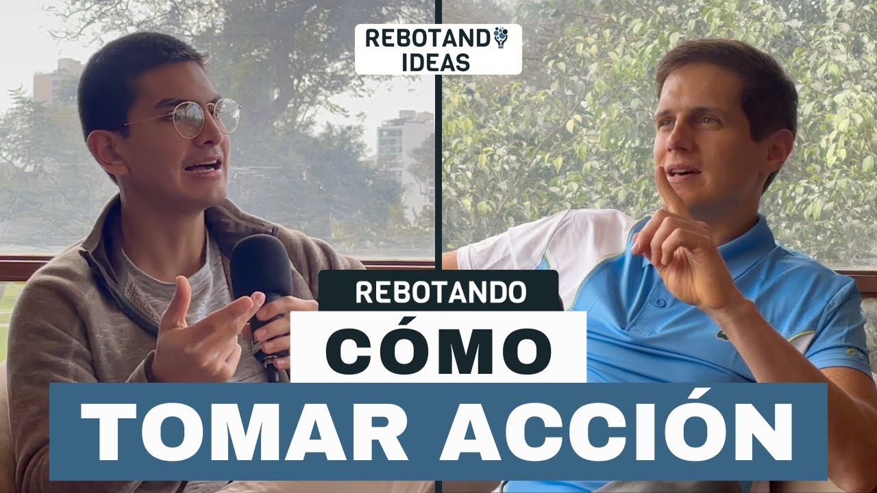 C&Oacute;MO TOMAR ACCI&Oacute;N | Rebotando Ideas