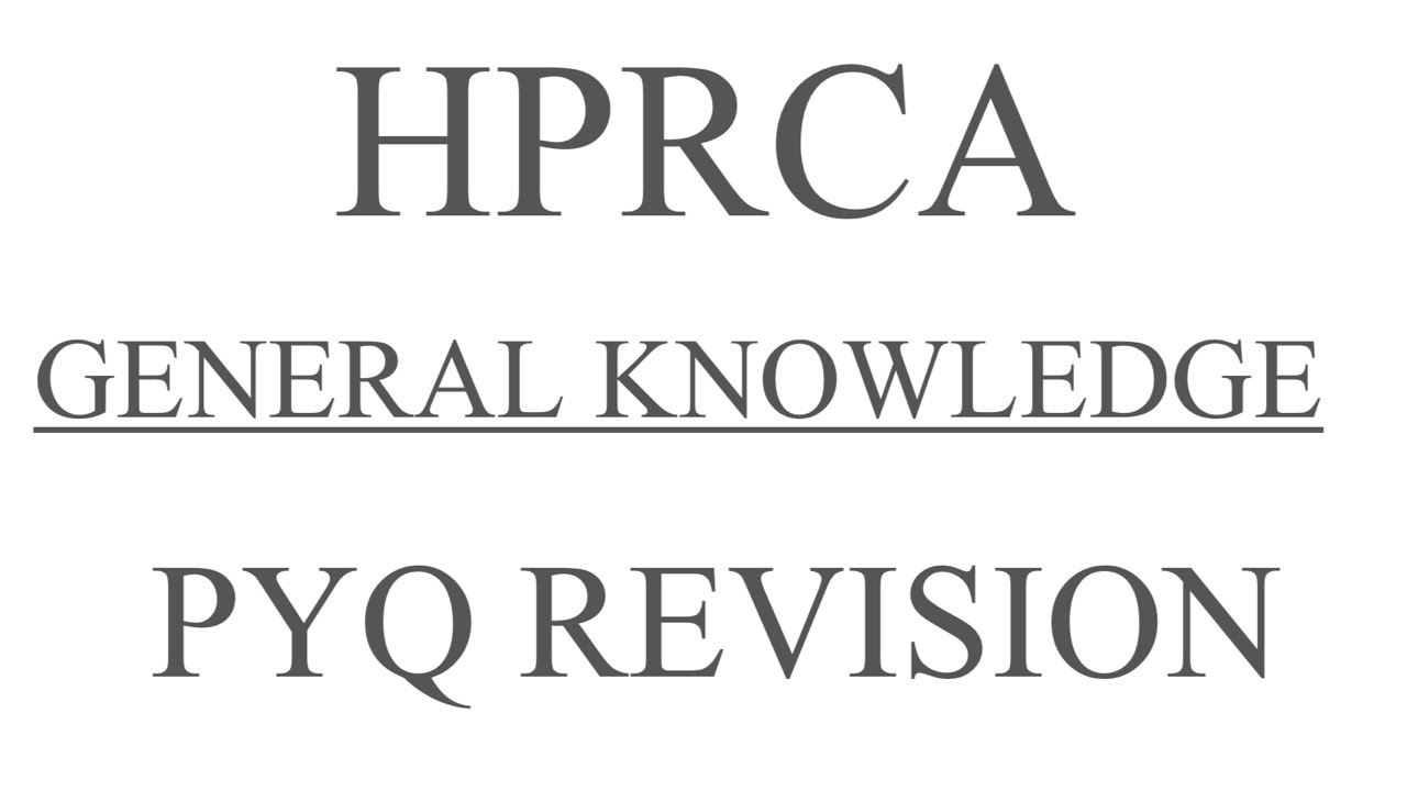 HPRCA GENERAL KNOWLEDGE QUESTIONS REVISION 