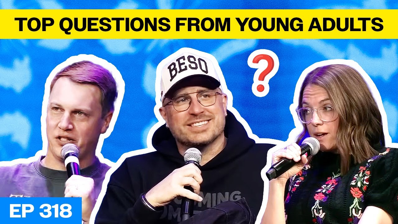 Episode 318: Top Questions From Young Adults (from BeSo Live)