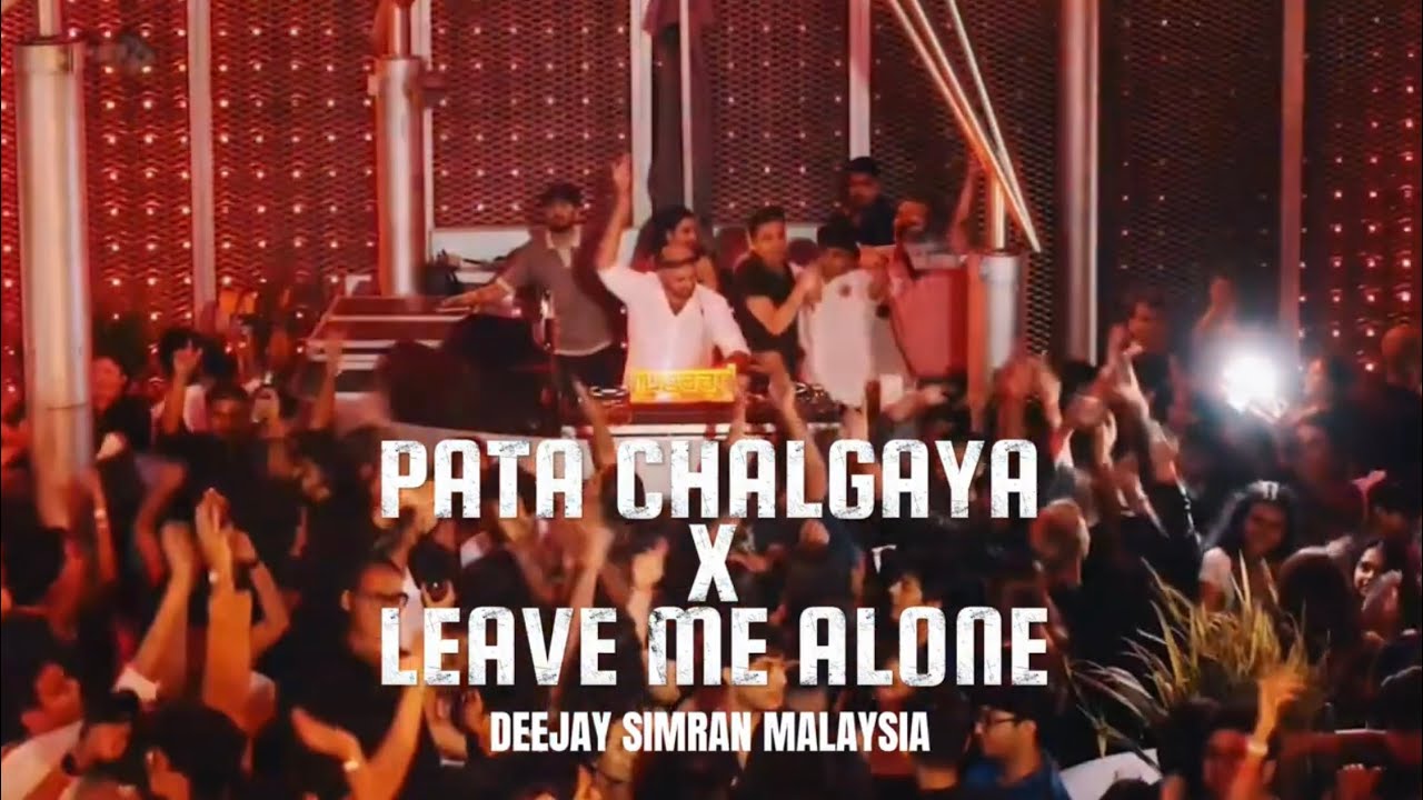 Pata Chalgaya X Leave me Alone (Deejay Simran Malaysia) DnB Mashup I Imran Khan 