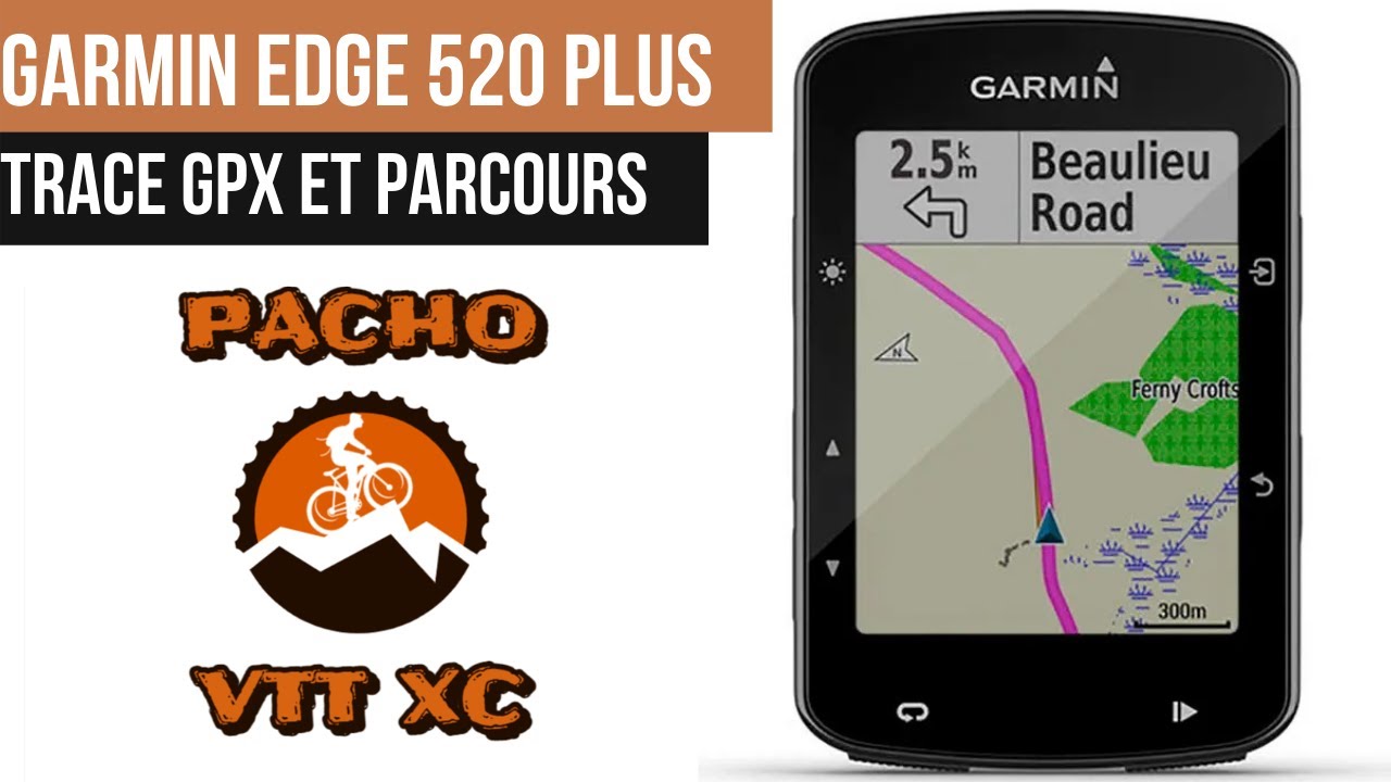 Explication mon GPS Garmin 520 edge plus et Parcours gpx / XC 900 S/ PACHO VTT XC