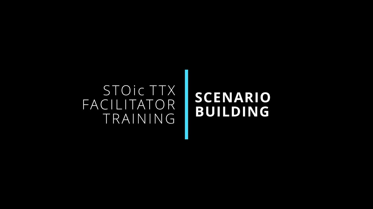 3. Scenario Building | STOic TTX Facilitator Training