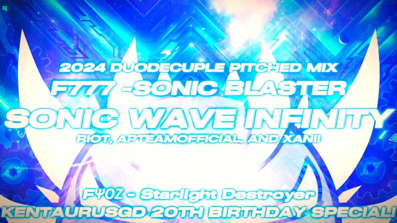 F777 - SONIC BLASTER (Starlight Destroyer) | 20th BDAY Special | 2024 DuoDecuple Mix | KentaurusGD