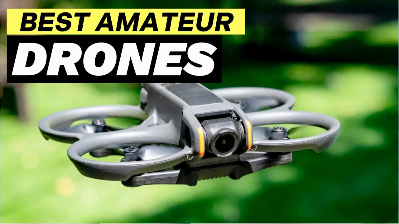 Best Drones for Amateurs - Top Picks for Easy Flying and Stunning Aerial Shots!