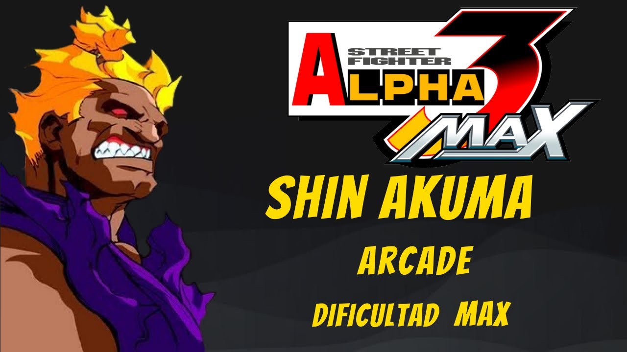 🛑 Street Fighter Alpha 3 Max - ARCADE- SHIN AKUMA- Dificultad MAX