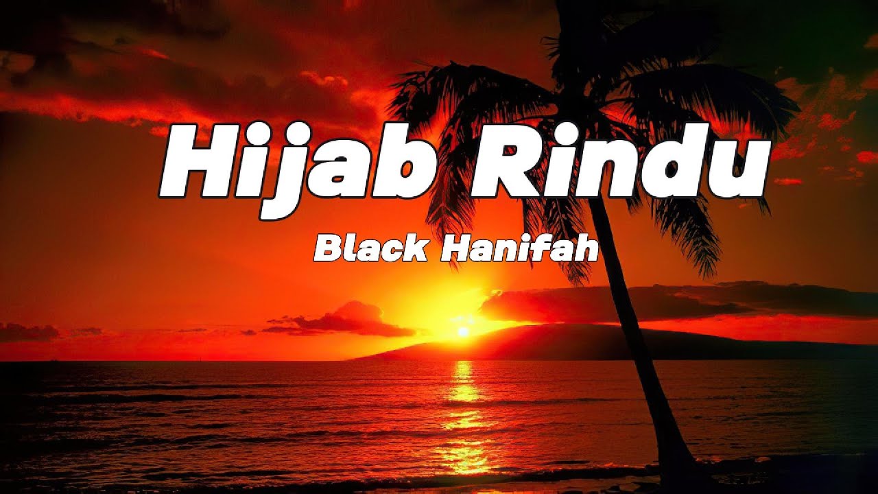 Hijab Rindu - Black Hanifah || LIRIK