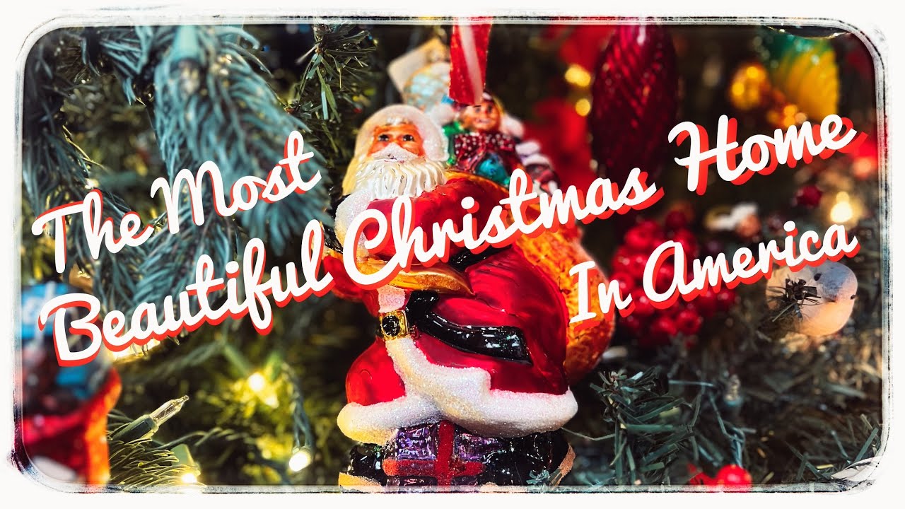 The Most Beautiful Christmas Home in America!  4K