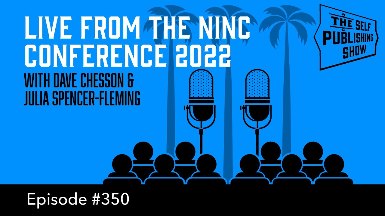 Live from the NINC Conference 2022 (The Self Publishing Show, episode 350)