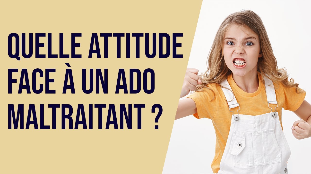 Quelle attitude face à un ado maltraitant