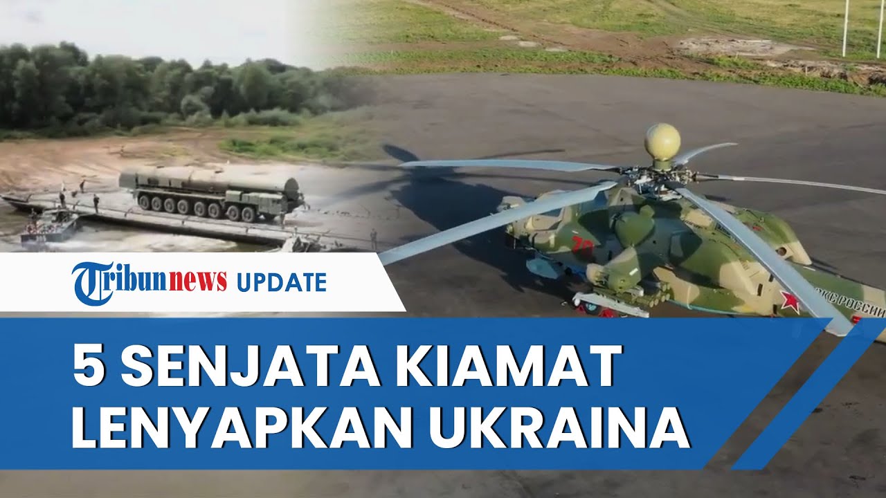 5 Senjata Mematikan Rusia Masih Disimpan selama Invasi, 'Kiamat Putin' yang Bisa Lenyapkan Ukraina