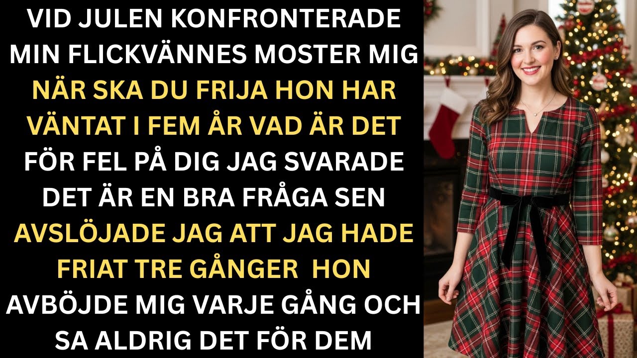 På julen pressade min flickväns mostrar mig När ska du fria