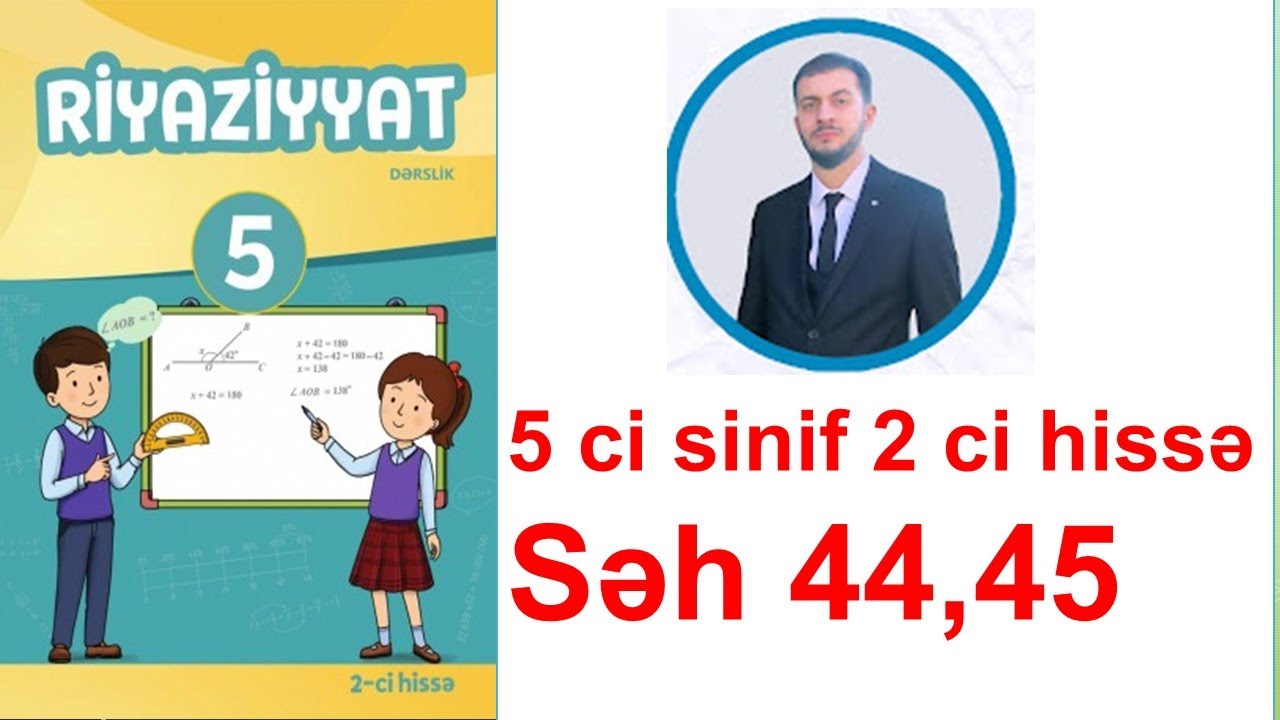 5 ci sinif Riyaziyyat 2-ci hissə səh 44, 45 Məsələlər
