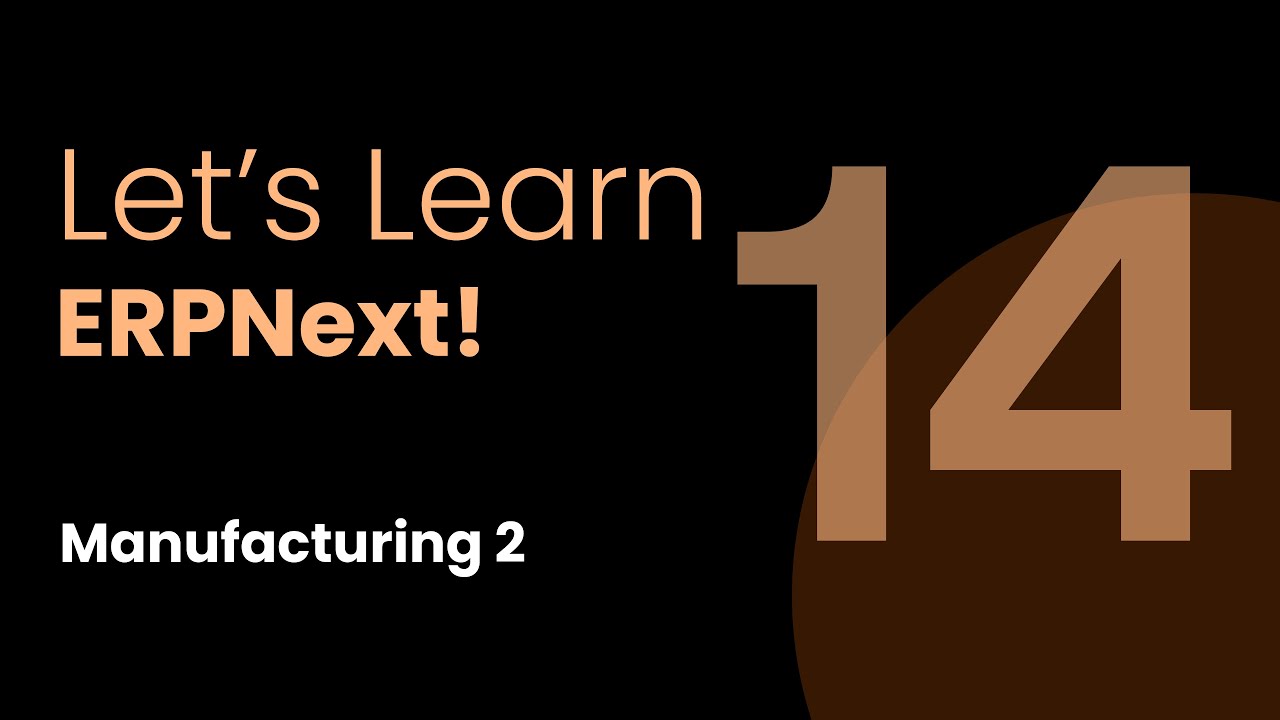 Manufacturing 2, Let's Learn ERPNext: Episode 14, ft. Dharmesh