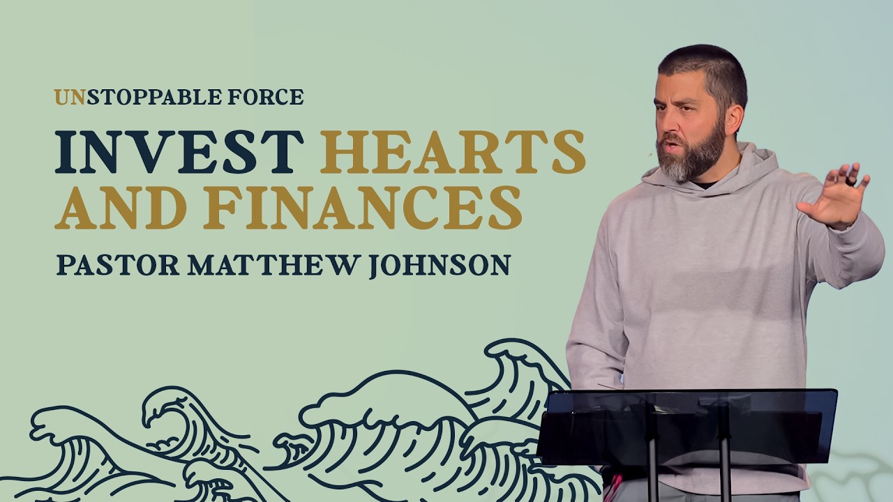 INVEST HEARTS AND FINANCES | PASTOR MATTHEW JOHNSON