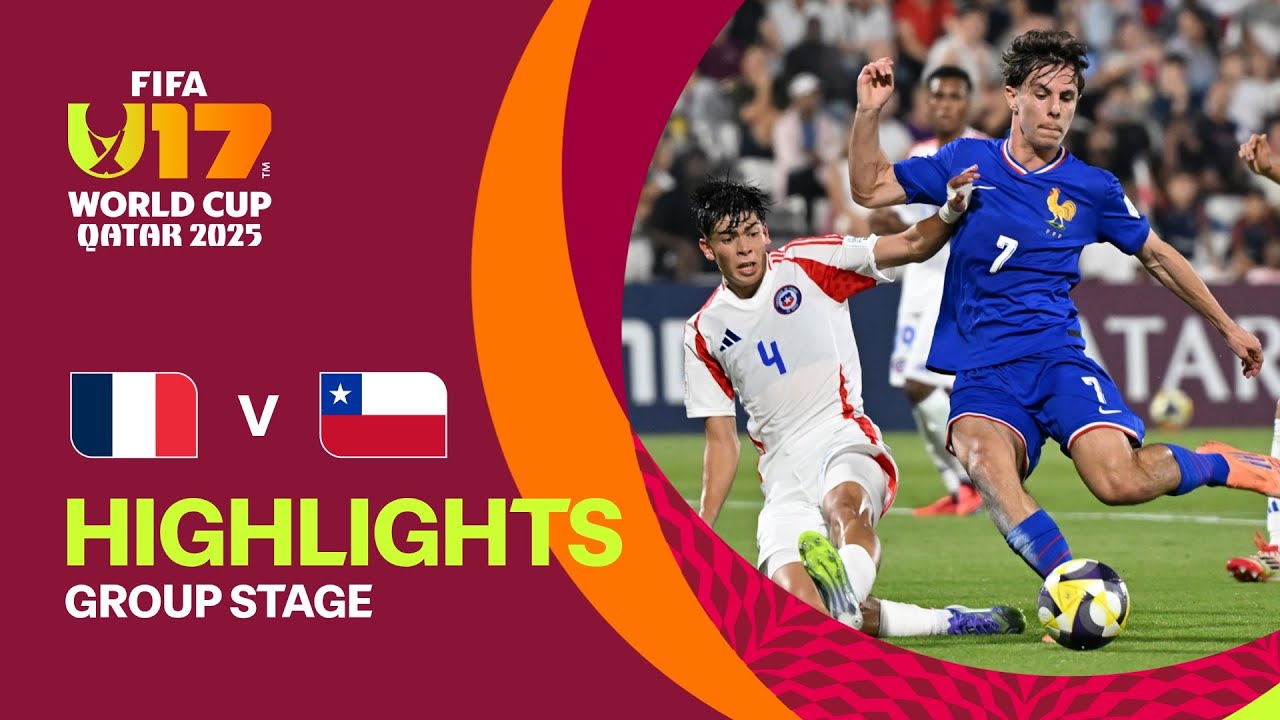 France vs Chile Highlights | FIFA U-17 World Cup Qatar 2025