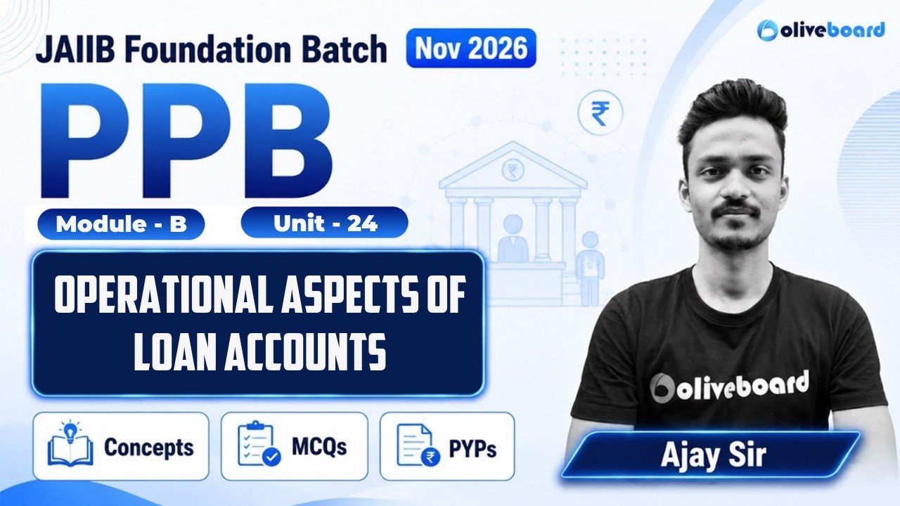 JAIIB PPB 2026 | Operational Aspects of Loan Accounts | Module B Unit 24 | Ajay Sir | Oliveboard