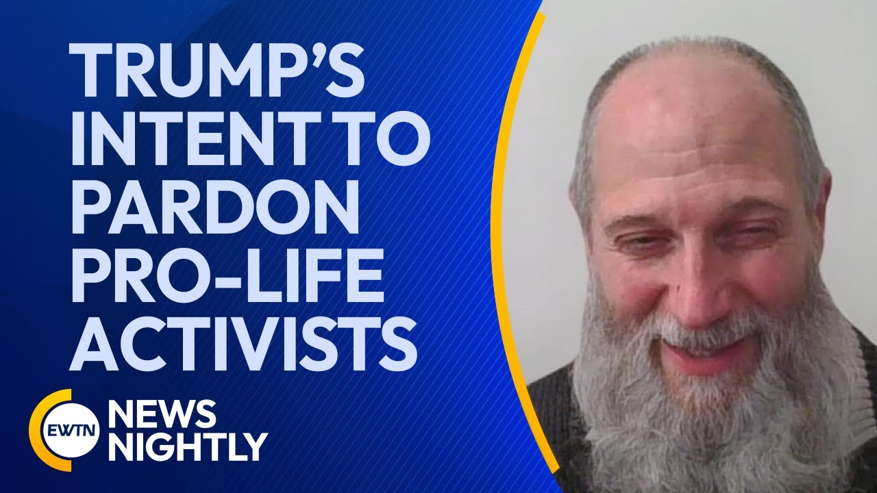 Trump Signals Intent to Pardon Pro-Life Activists Amid FACE Act Charges | EWTN News Nightly