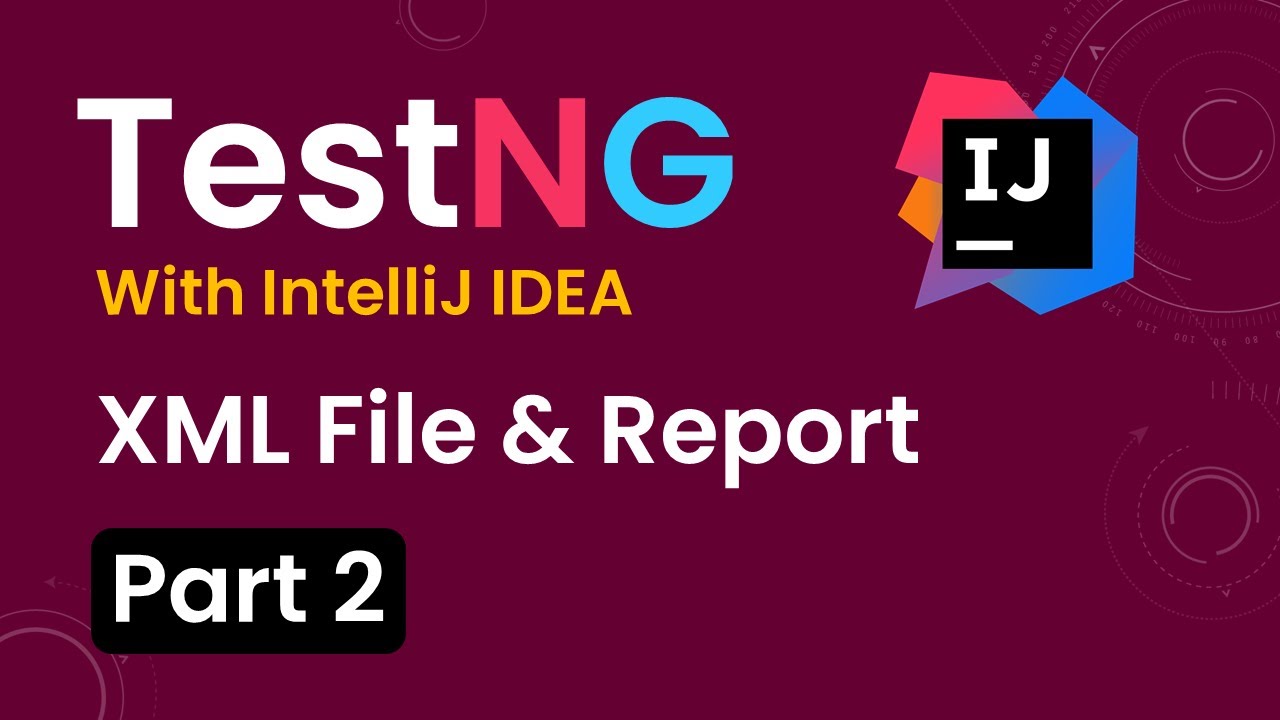 Tutorial 2:TestNG with intelliJ IDE|Creating & Run Tests using TestNG.xml|TestNG Report