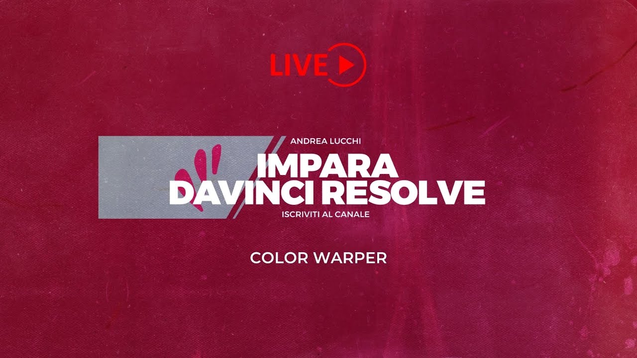 Color Warper | LIVE | Davinci Resolve ITA