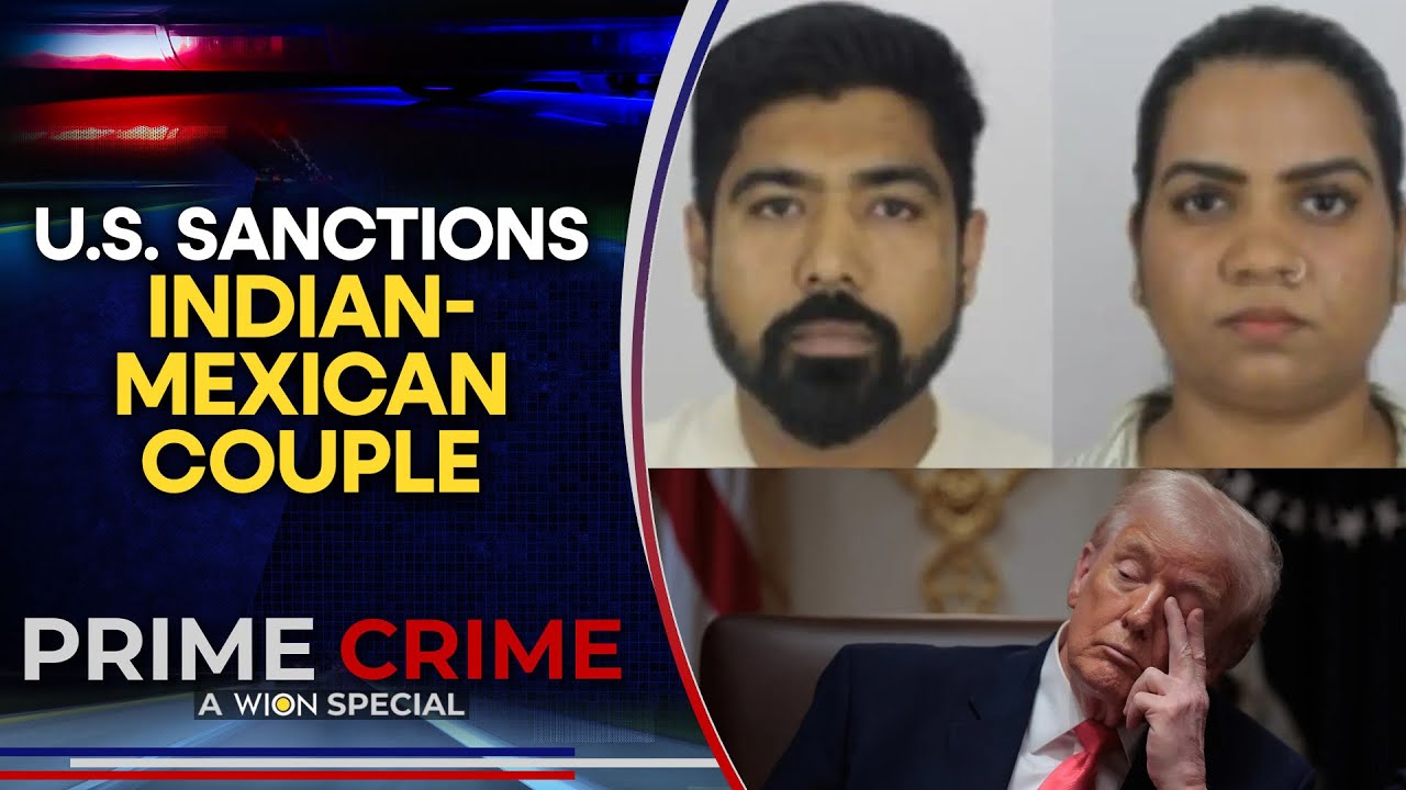 U.S. Sanctions Indian-Mexican Couple Running Illegal Immigration Module | WION Prime Crime