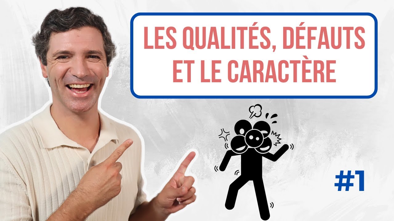 Parler des qualit&eacute;s, des d&eacute;fauts et du caract&egrave;re - Vocabulaire fran&ccedil;ais