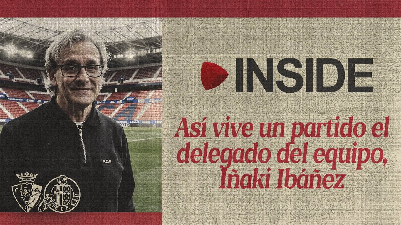 INSIDE | Así vive un partido el delegado del equipo, Iñaki Ibáñez | Club Atlético Osasuna
